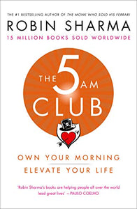 The 5 AM Club: Own Your Morning. Elevate Your Life.